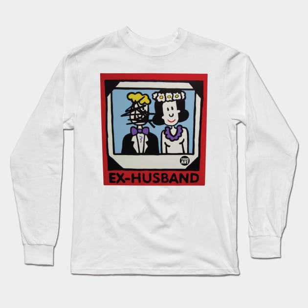 EX HUSBAND Long Sleeve T-Shirt by toddgoldmanart